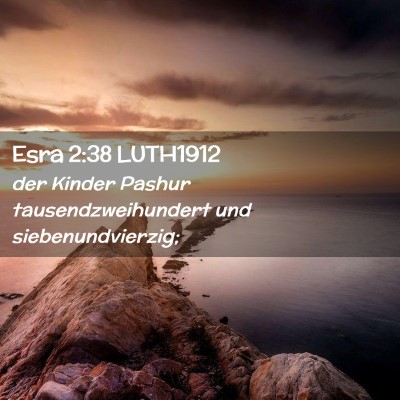 Picture 02 - Esra 2:38 LUTH1912 - der Kinder Pashur tausendzweihundert und - Bible Verse Picture