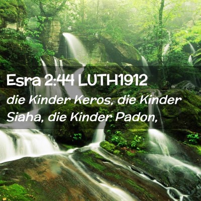 Picture 02 - Esra 2:44 LUTH1912 - die Kinder Keros, die Kinder Siaha, die Kinder - Bible Verse Picture