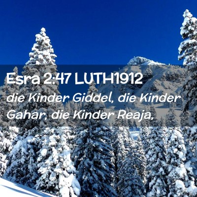 Picture 02 - Esra 2:47 LUTH1912 - die Kinder Giddel, die Kinder Gahar, die Kinder - Bible Verse Picture
