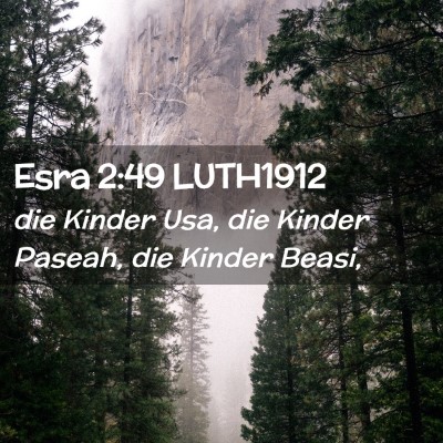 Picture 02 - Esra 2:49 LUTH1912 - die Kinder Usa, die Kinder Paseah, die Kinder - Bible Verse Picture