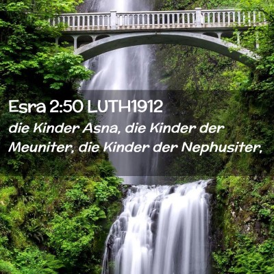 Picture 02 - Esra 2:50 LUTH1912 - die Kinder Asna, die Kinder der Meuniter, die - Bible Verse Picture