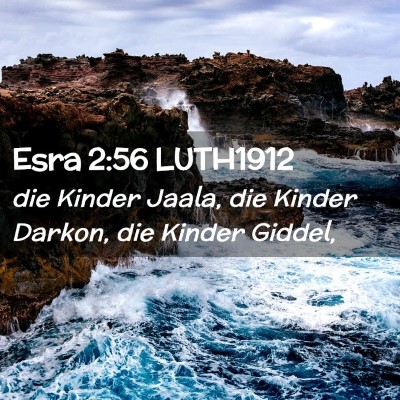 Picture 02 - Esra 2:56 LUTH1912 - die Kinder Jaala, die Kinder Darkon, die Kinder - Bible Verse Picture