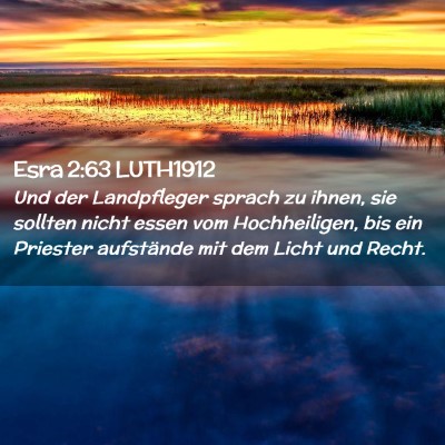 Picture 02 - Esra 2:63 LUTH1912 - Und der Landpfleger sprach zu ihnen, sie sollten - Bible Verse Picture