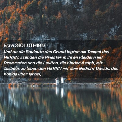 Picture 02 - Esra 3:10 LUTH1912 - Und da die Bauleute den Grund legten am Tempel - Bible Verse Picture
