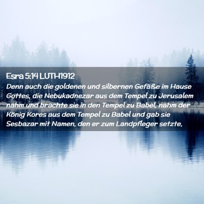 Picture 02 - Esra 5:14 LUTH1912 - Denn auch die goldenen und silbernen Gefäße im - Bible Verse Picture