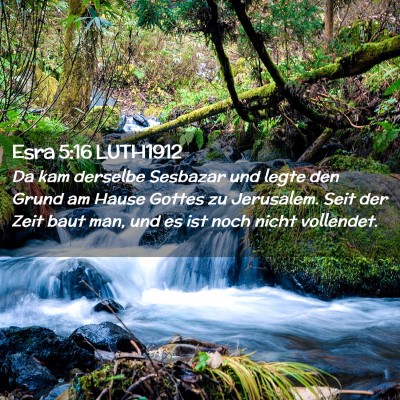 Picture 02 - Esra 5:16 LUTH1912 - Da kam derselbe Sesbazar und legte den Grund am - Bible Verse Picture