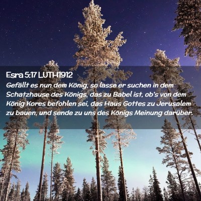 Picture 02 - Esra 5:17 LUTH1912 - Gefällt es nun dem König, so lasse er suchen in - Bible Verse Picture