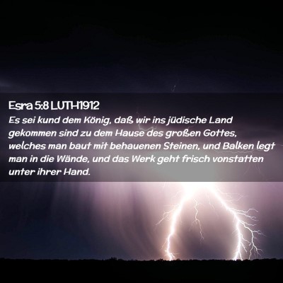 Picture 02 - Esra 5:8 LUTH1912 - Es sei kund dem König, daß wir ins jüdische - Bible Verse Picture