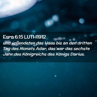 Picture 02 - Esra 6:15 LUTH1912 - und vollendeten das Haus bis an den dritten Tag - Bible Verse Picture