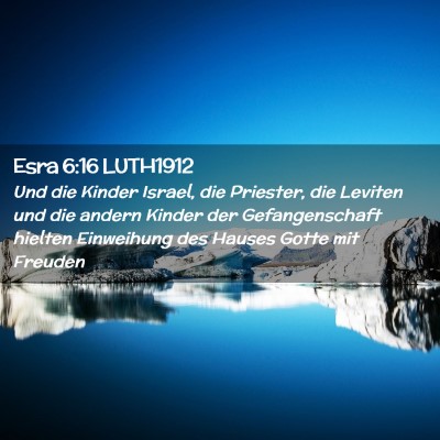 Picture 02 - Esra 6:16 LUTH1912 - Und die Kinder Israel, die Priester, die Leviten - Bible Verse Picture