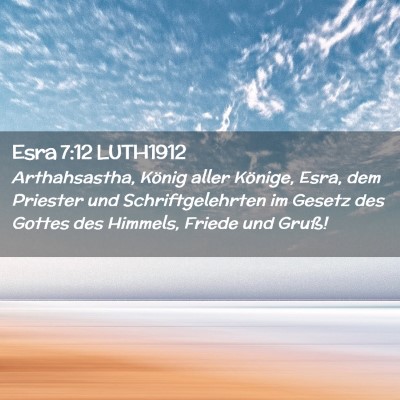Picture 02 - Esra 7:12 LUTH1912 - Arthahsastha, König aller Könige, Esra, dem - Bible Verse Picture
