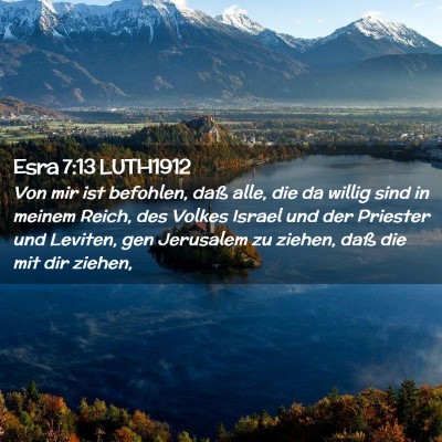 Picture 02 - Esra 7:13 LUTH1912 - Von mir ist befohlen, daß alle, die da willig - Bible Verse Picture