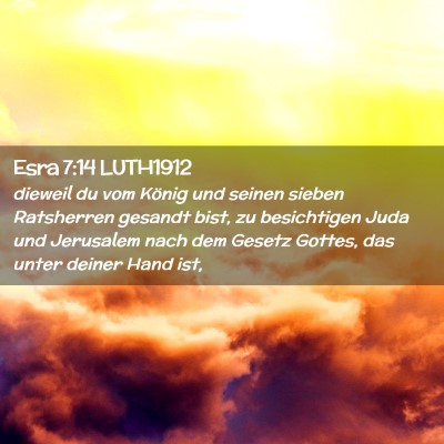 Picture 02 - Esra 7:14 LUTH1912 - dieweil du vom König und seinen sieben - Bible Verse Picture
