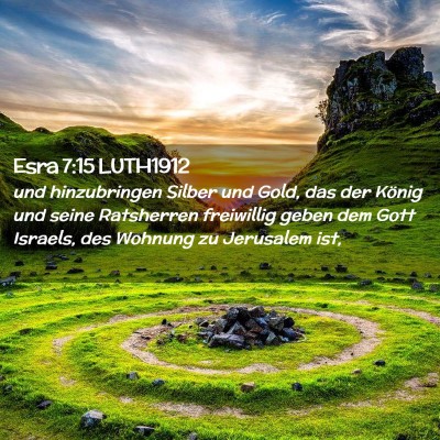 Picture 02 - Esra 7:15 LUTH1912 - und hinzubringen Silber und Gold, das der König - Bible Verse Picture