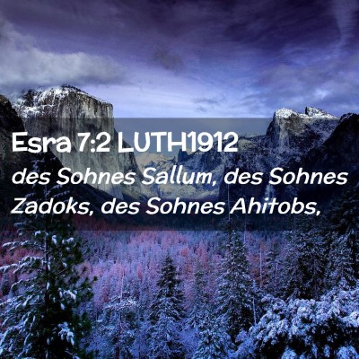 Picture 02 - Esra 7:2 LUTH1912 - des Sohnes Sallum, des Sohnes Zadoks, des Sohnes - Bible Verse Picture