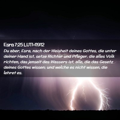 Picture 02 - Esra 7:25 LUTH1912 - Du aber, Esra, nach der Weisheit deines Gottes, - Bible Verse Picture