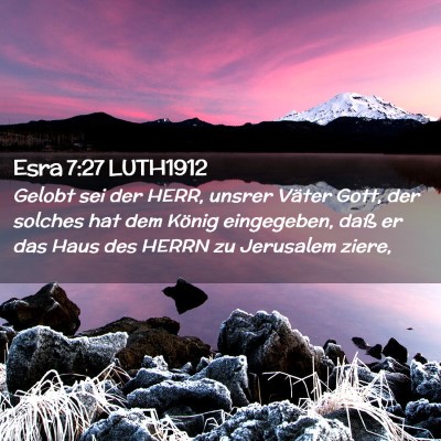 Picture 02 - Esra 7:27 LUTH1912 - Gelobt sei der HERR, unsrer Väter Gott, der - Bible Verse Picture
