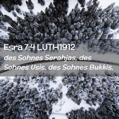 Picture 02 - Esra 7:4 LUTH1912 - des Sohnes Serahjas, des Sohnes Usis, des Sohnes - Bible Verse Picture