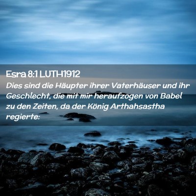 Picture 02 - Esra 8:1 LUTH1912 - Dies sind die Häupter ihrer Vaterhäuser und ihr - Bible Verse Picture