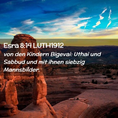 Picture 02 - Esra 8:14 LUTH1912 - von den Kindern Bigevai: Uthai und Sabbud und mit - Bible Verse Picture