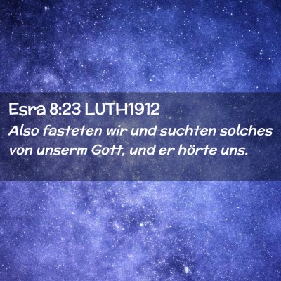 Picture 02 - Esra 8:23 LUTH1912 - Also fasteten wir und suchten solches von unserm - Bible Verse Picture