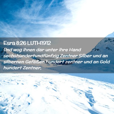 Picture 02 - Esra 8:26 LUTH1912 - Und wog ihnen dar unter ihre Hand - Bible Verse Picture