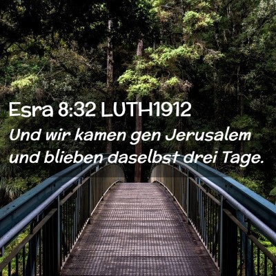 Picture 02 - Esra 8:32 LUTH1912 - Und wir kamen gen Jerusalem und blieben daselbst - Bible Verse Picture