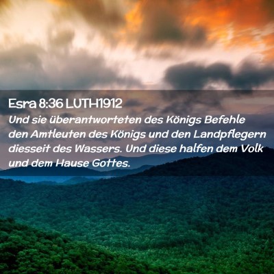 Picture 02 - Esra 8:36 LUTH1912 - Und sie überantworteten des Königs Befehle den - Bible Verse Picture