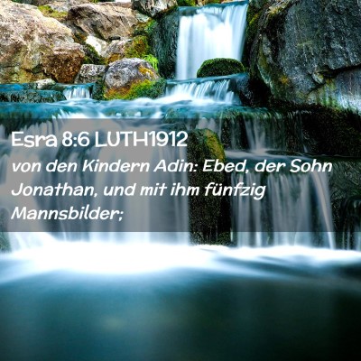 Picture 02 - Esra 8:6 LUTH1912 - von den Kindern Adin: Ebed, der Sohn Jonathan, - Bible Verse Picture