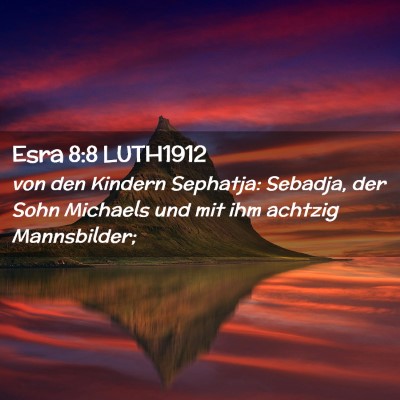 Picture 02 - Esra 8:8 LUTH1912 - von den Kindern Sephatja: Sebadja, der Sohn - Bible Verse Picture
