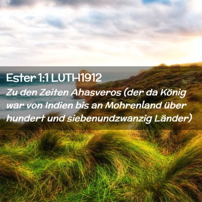 Picture 02 - Ester 1:1 LUTH1912 - Zu den Zeiten Ahasveros (der da König war von - Bible Verse Picture