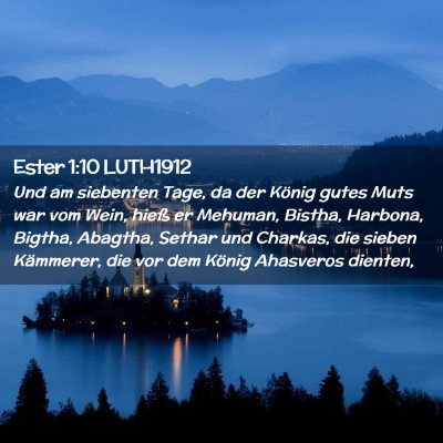 Picture 02 - Ester 1:10 LUTH1912 - Und am siebenten Tage, da der König gutes Muts - Bible Verse Picture