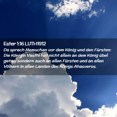Picture 02 - Ester 1:16 LUTH1912 - Da sprach Memuchan vor dem König und den - Bible Verse Picture