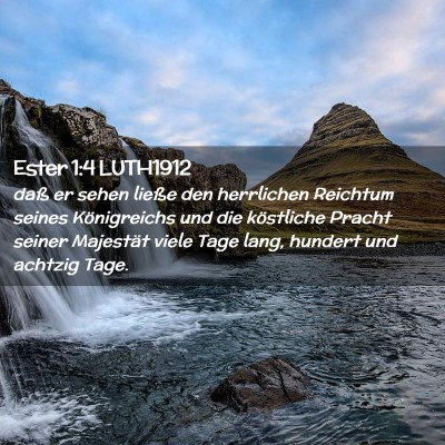 Picture 02 - Ester 1:4 LUTH1912 - daß er sehen ließe den herrlichen Reichtum - Bible Verse Picture