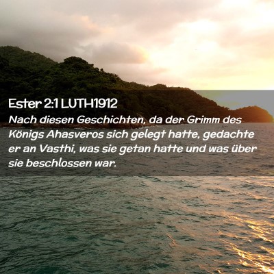 Picture 02 - Ester 2:1 LUTH1912 - Nach diesen Geschichten, da der Grimm des Königs - Bible Verse Picture