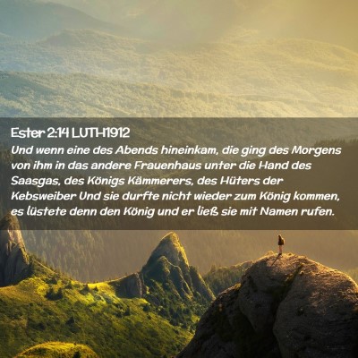 Picture 02 - Ester 2:14 LUTH1912 - Und wenn eine des Abends hineinkam, die ging des - Bible Verse Picture