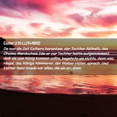 Picture 02 - Ester 2:15 LUTH1912 - Da nun die Zeit Esthers herankam, der Tochter - Bible Verse Picture