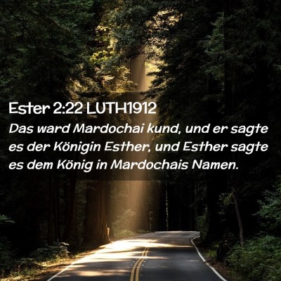Picture 02 - Ester 2:22 LUTH1912 - Das ward Mardochai kund, und er sagte es der - Bible Verse Picture