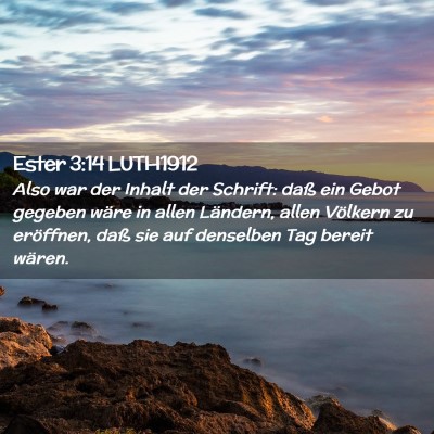 Picture 02 - Ester 3:14 LUTH1912 - Also war der Inhalt der Schrift: daß ein Gebot - Bible Verse Picture
