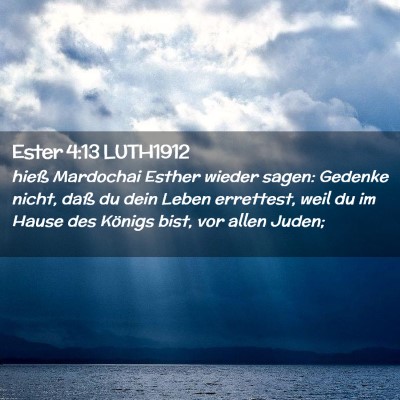 Picture 02 - Ester 4:13 LUTH1912 - hieß Mardochai Esther wieder sagen: Gedenke - Bible Verse Picture
