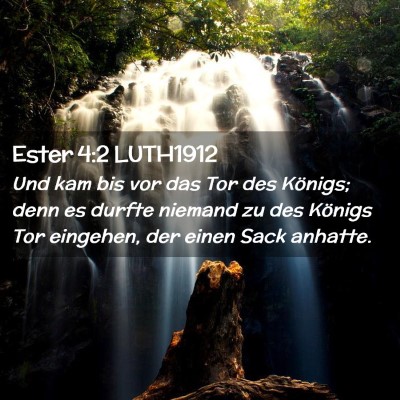 Picture 02 - Ester 4:2 LUTH1912 - Und kam bis vor das Tor des Königs; denn es - Bible Verse Picture