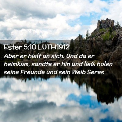 Picture 02 - Ester 5:10 LUTH1912 - Aber er hielt an sich. Und da er heimkam, sandte - Bible Verse Picture