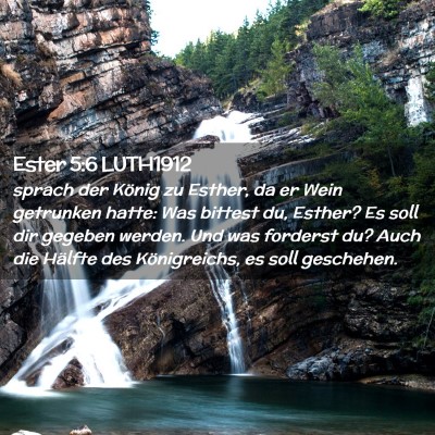 Picture 02 - Ester 5:6 LUTH1912 - sprach der König zu Esther, da er Wein getrunken - Bible Verse Picture