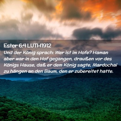 Picture 02 - Ester 6:4 LUTH1912 - Und der König sprach: Wer ist im Hofe? Haman - Bible Verse Picture