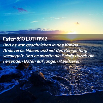 Picture 02 - Ester 8:10 LUTH1912 - Und es war geschrieben in des Königs Ahasveros - Bible Verse Picture
