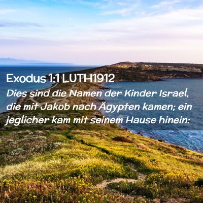 Picture 02 - Exodus 1:1 LUTH1912 - Dies sind die Namen der Kinder Israel, die mit - Bible Verse Picture