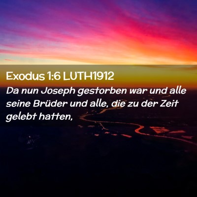 Picture 02 - Exodus 1:6 LUTH1912 - Da nun Joseph gestorben war und alle seine - Bible Verse Picture