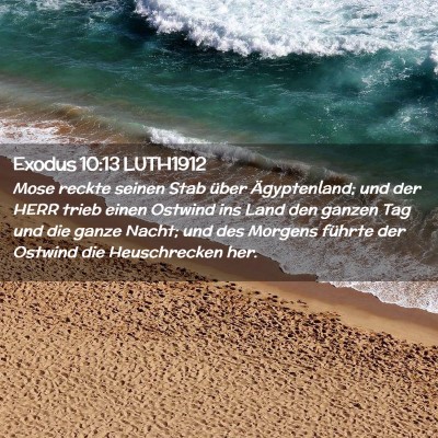 Picture 02 - Exodus 10:13 LUTH1912 - Mose reckte seinen Stab über Ägyptenland; und - Bible Verse Picture
