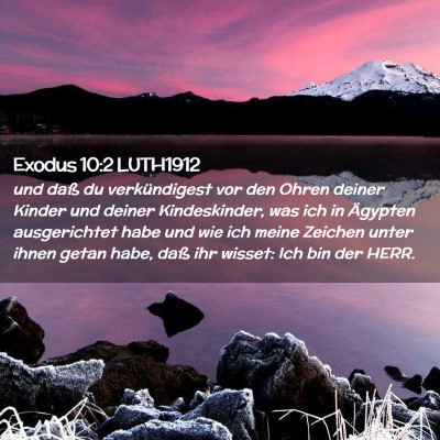 Picture 02 - Exodus 10:2 LUTH1912 - und daß du verkündigest vor den Ohren deiner - Bible Verse Picture