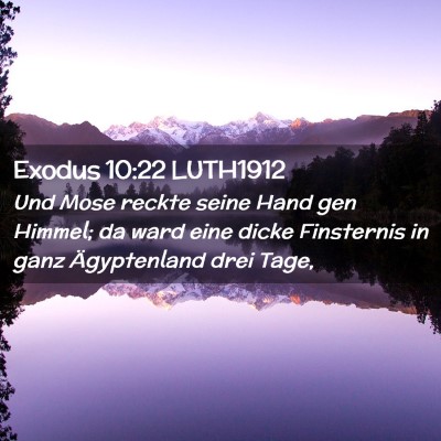 Picture 02 - Exodus 10:22 LUTH1912 - Und Mose reckte seine Hand gen Himmel; da ward - Bible Verse Picture